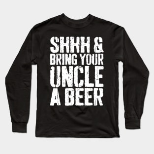 Mens Shhh And Bring Your Uncle A Beer TShirt Fathers Day Gift Long Sleeve T-Shirt